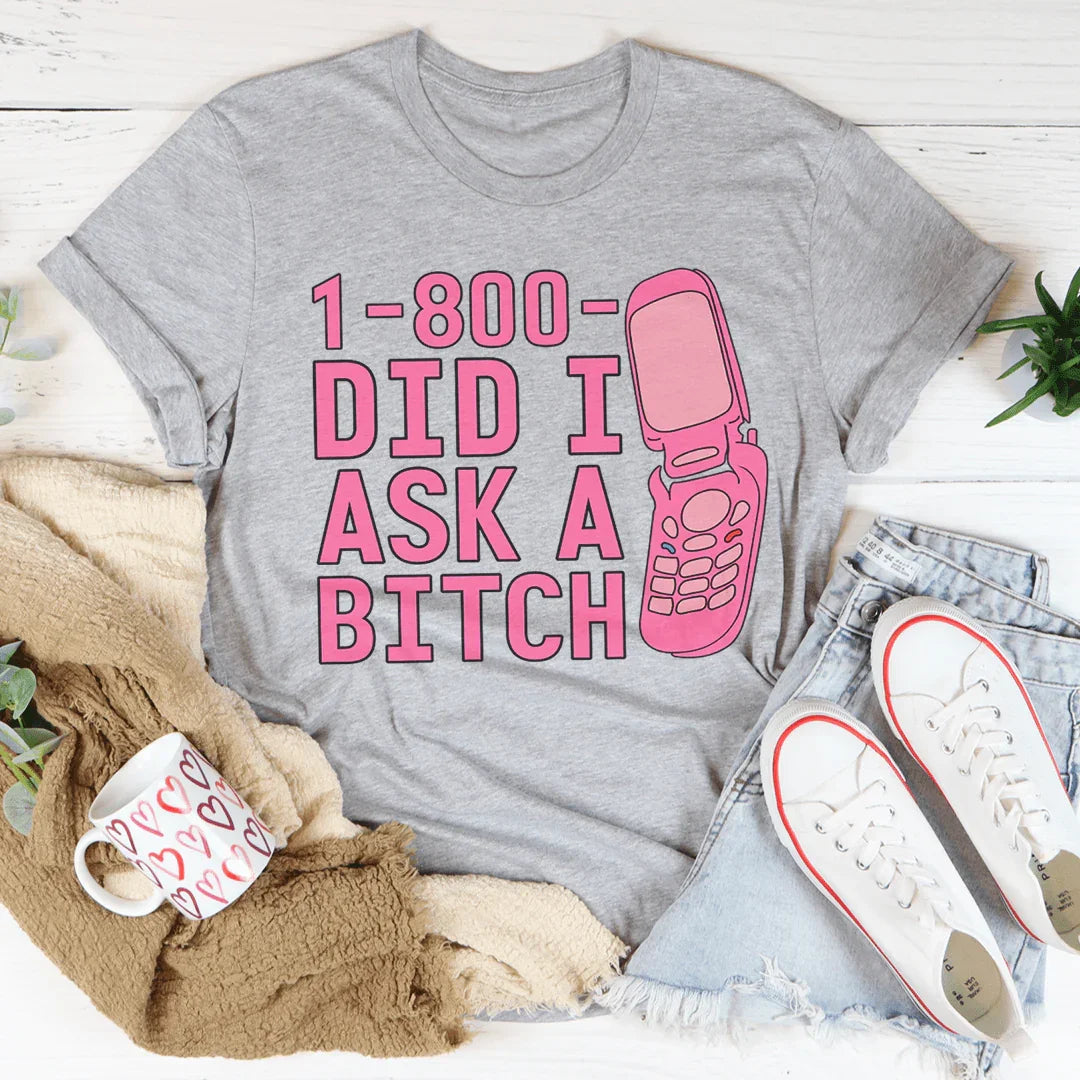 1-800 Did I Ask Tee product image 2