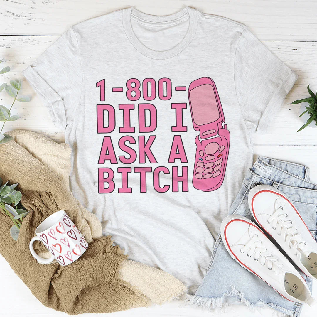 1-800 Did I Ask Tee product image 4