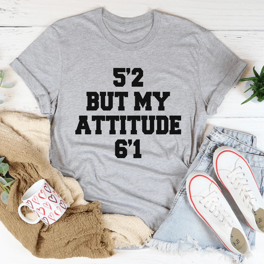 5'2 But My Attitude 6'1 Tee product image 2
