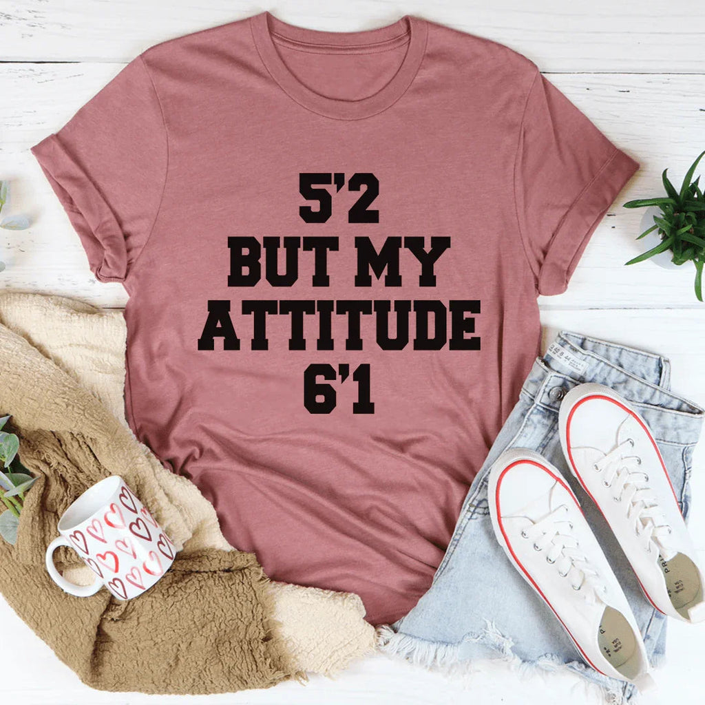 5'2 But My Attitude 6'1 Tee product image 3