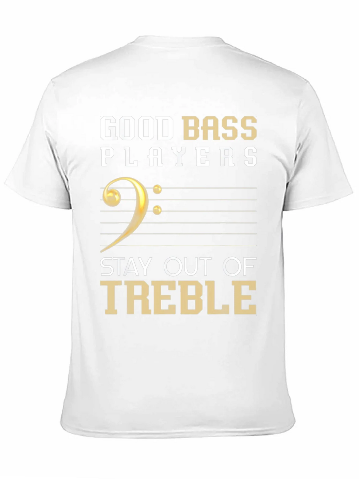 Good Bass Players Stay Out of Treble T-Shirt product image 2
