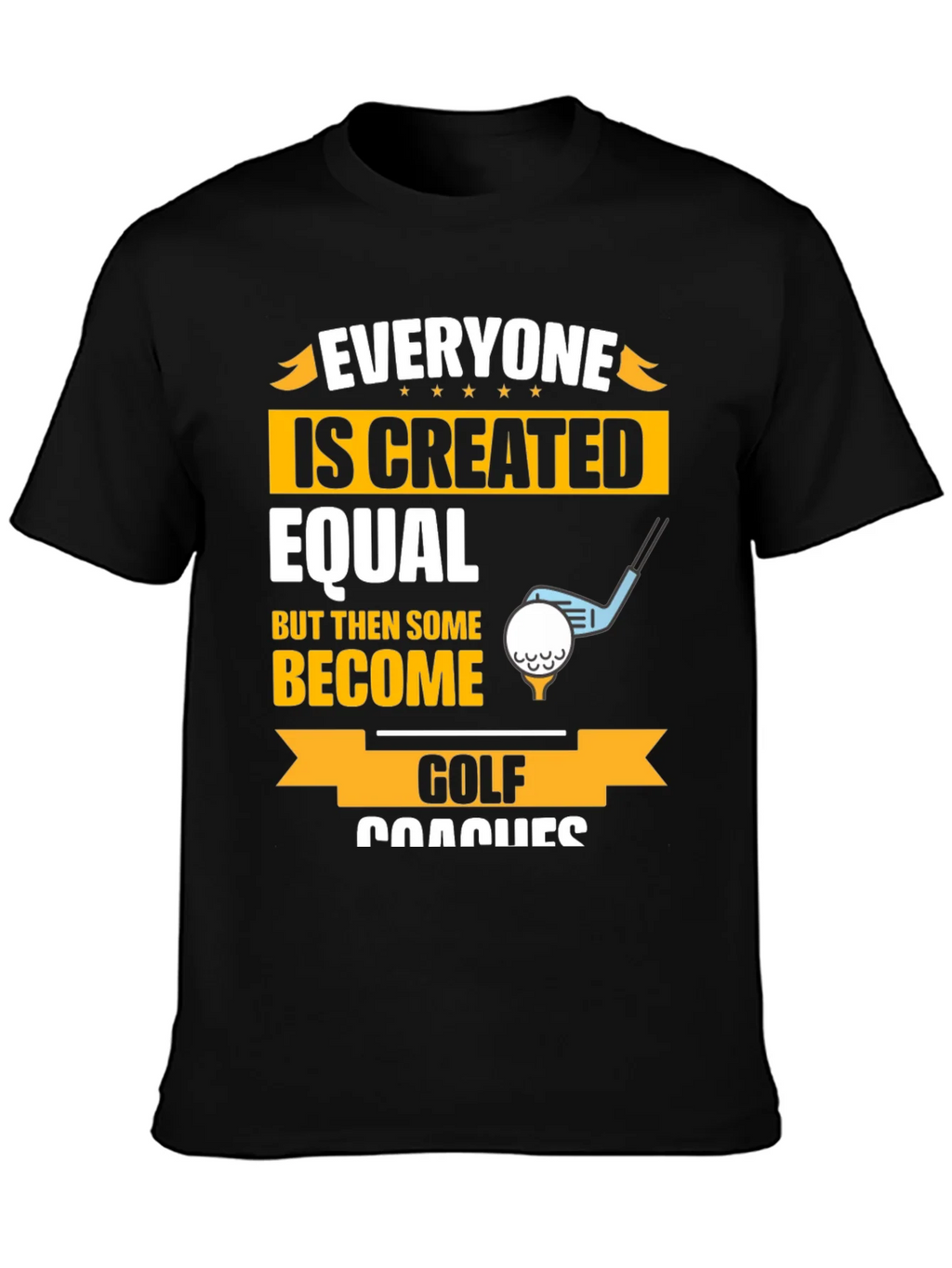 Funny Golf Coaches T-Shirt - Everyone Created Equal Tee product image 1