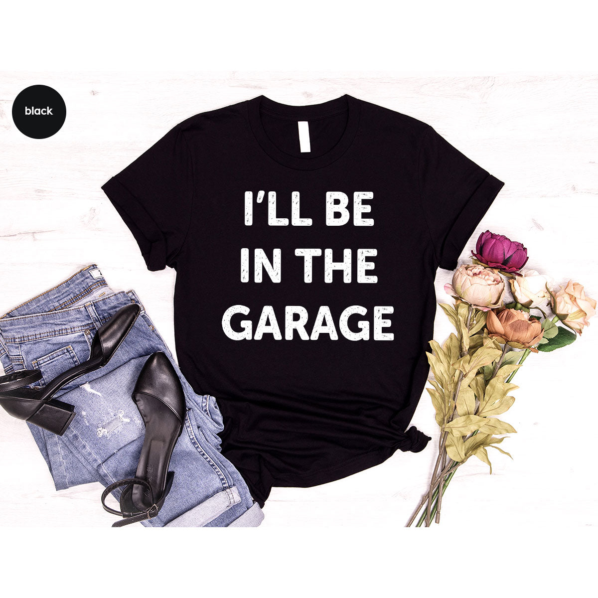 I'll Be In The Garage Shirt, Funny T-Shirt, For Men product image 90