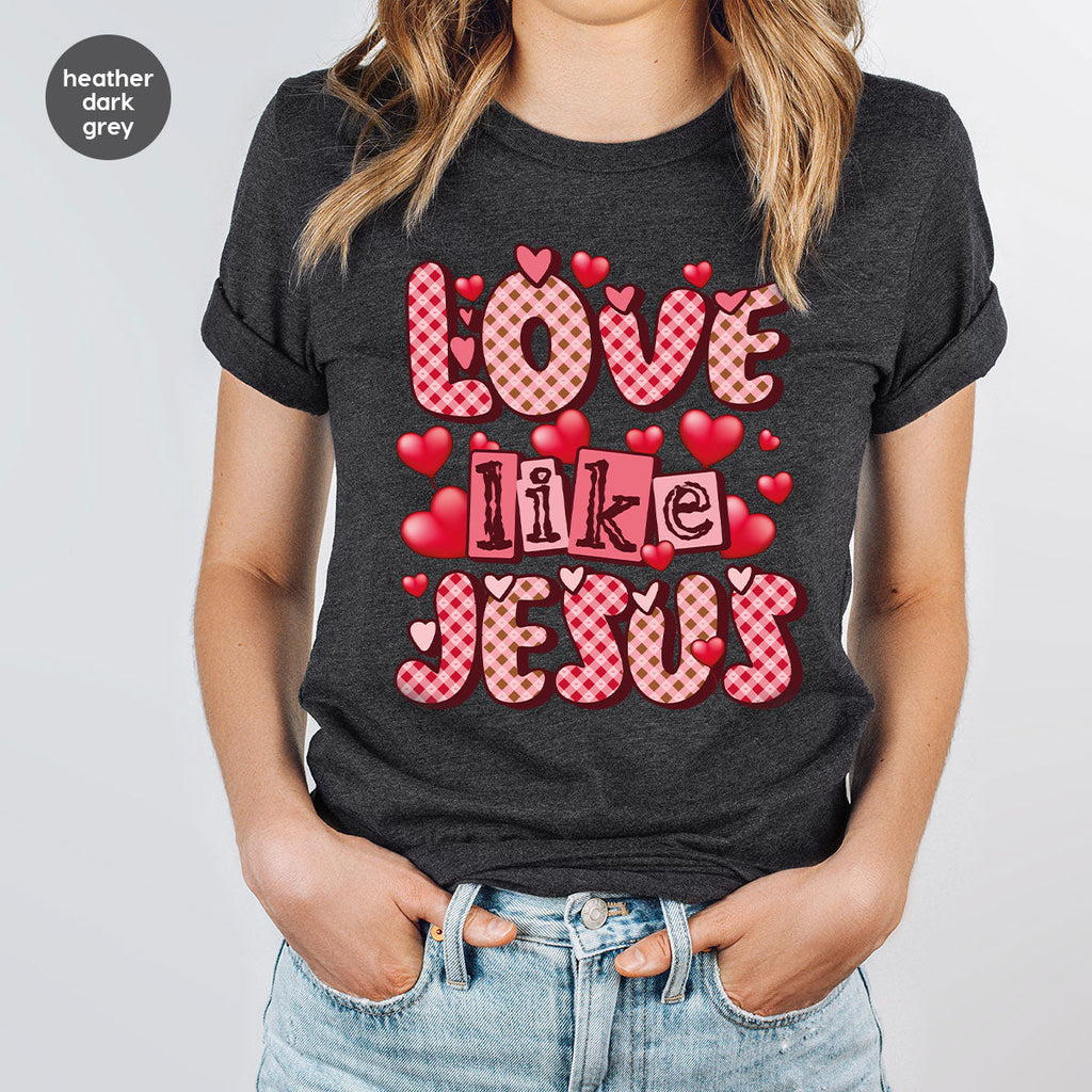 Love Like Jesus Shirt, Valentine's Day Best Gift for Lovers product image 3