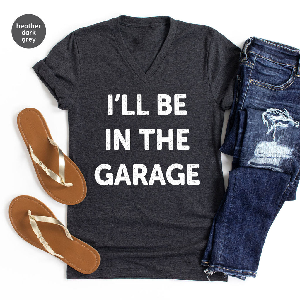 I'll Be In The Garage Shirt, Funny T-Shirt, For Men product image 93
