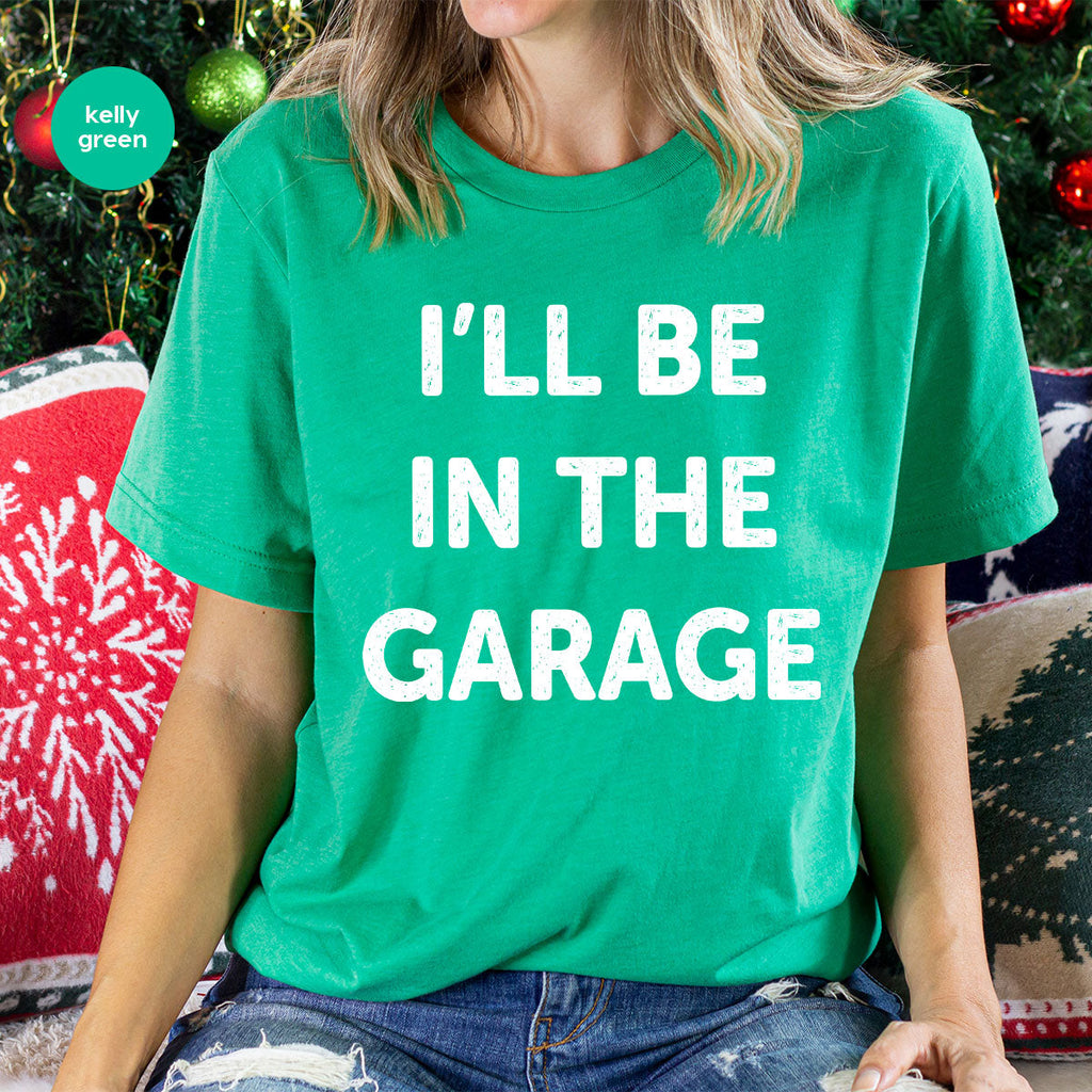 I'll Be In The Garage Shirt, Funny T-Shirt, For Men product image 96