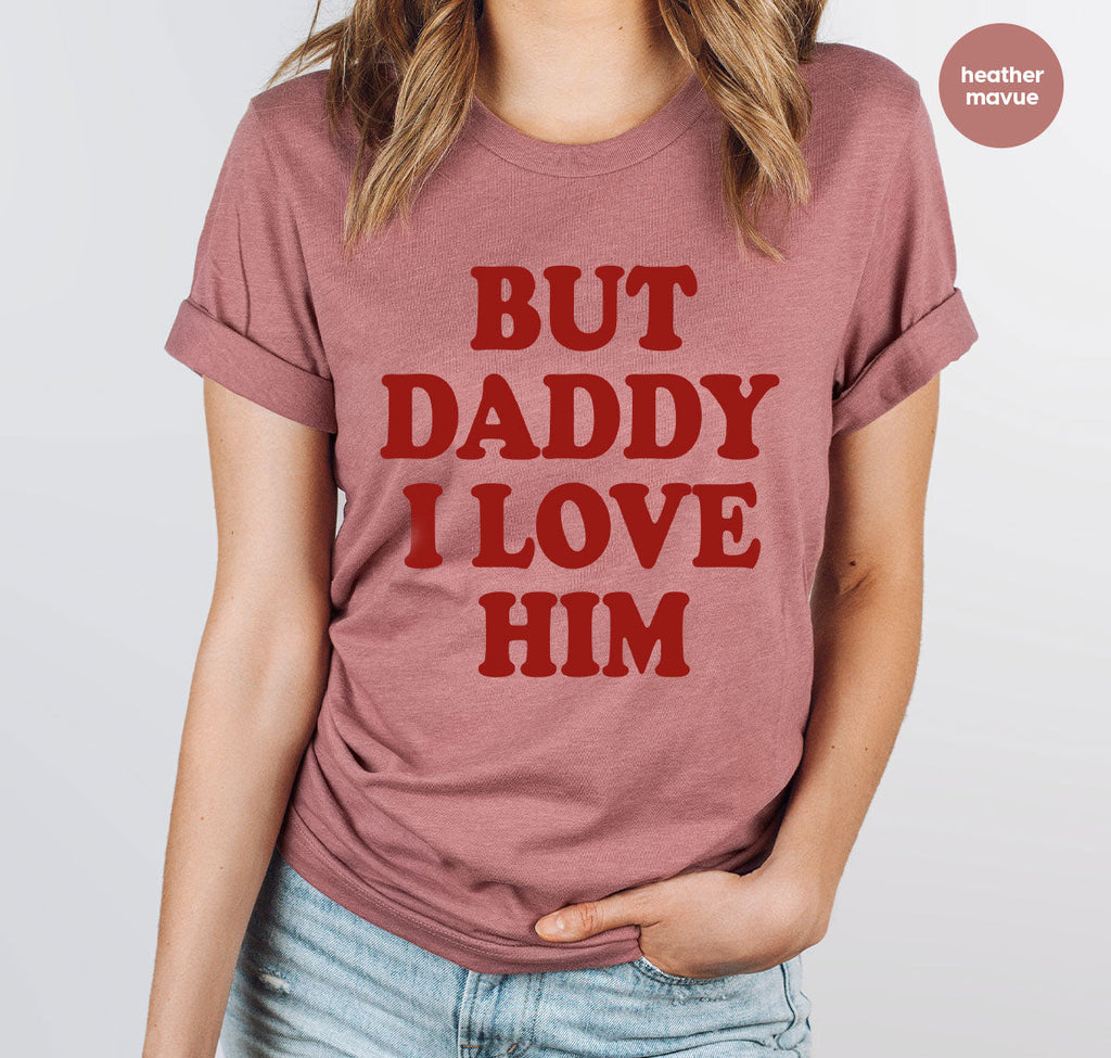 But Daddy I Love Him Shirt, New T-Shirt, Gift For product image 10