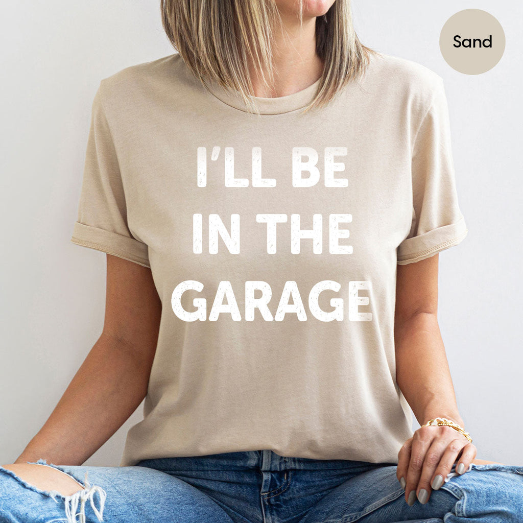 I'll Be In The Garage Shirt, Funny T-Shirt, For Men product image 104