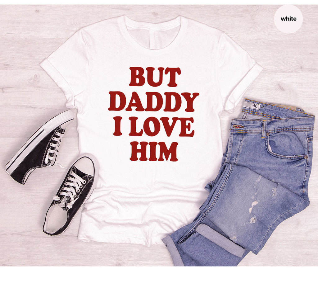 But Daddy I Love Him Shirt, New T-Shirt, Gift For product image 20