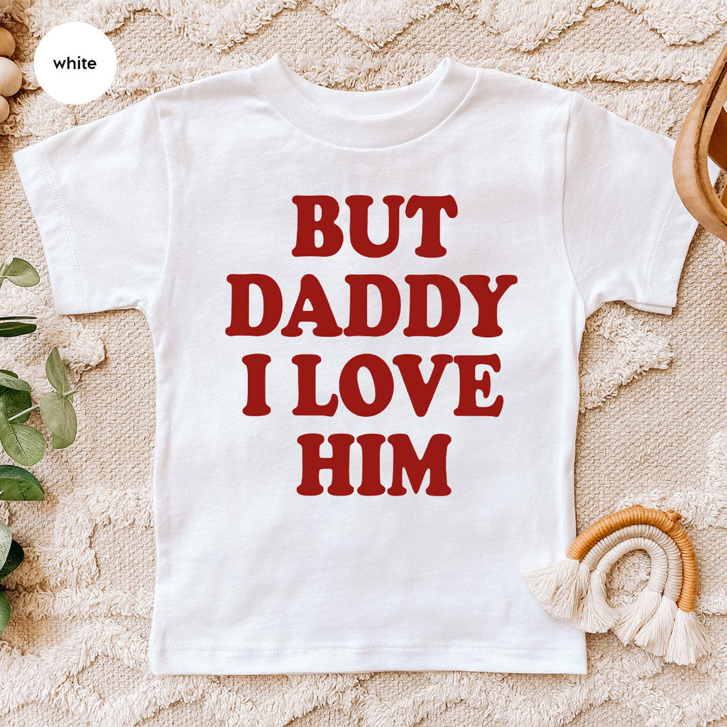 But Daddy I Love Him Shirt, New T-Shirt, Gift For product image 21