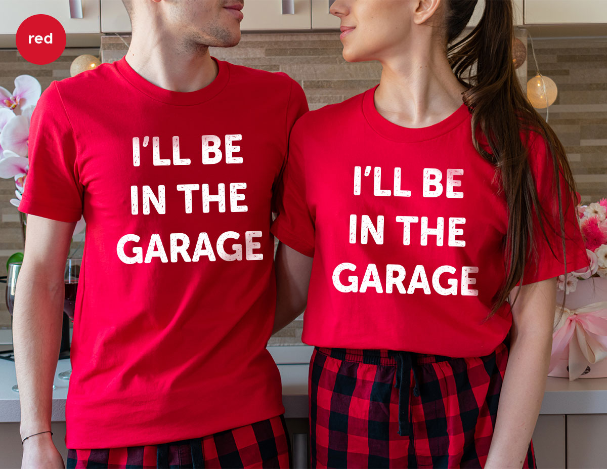 I'll Be In The Garage Shirt, Funny T-Shirt, For Men product image 108