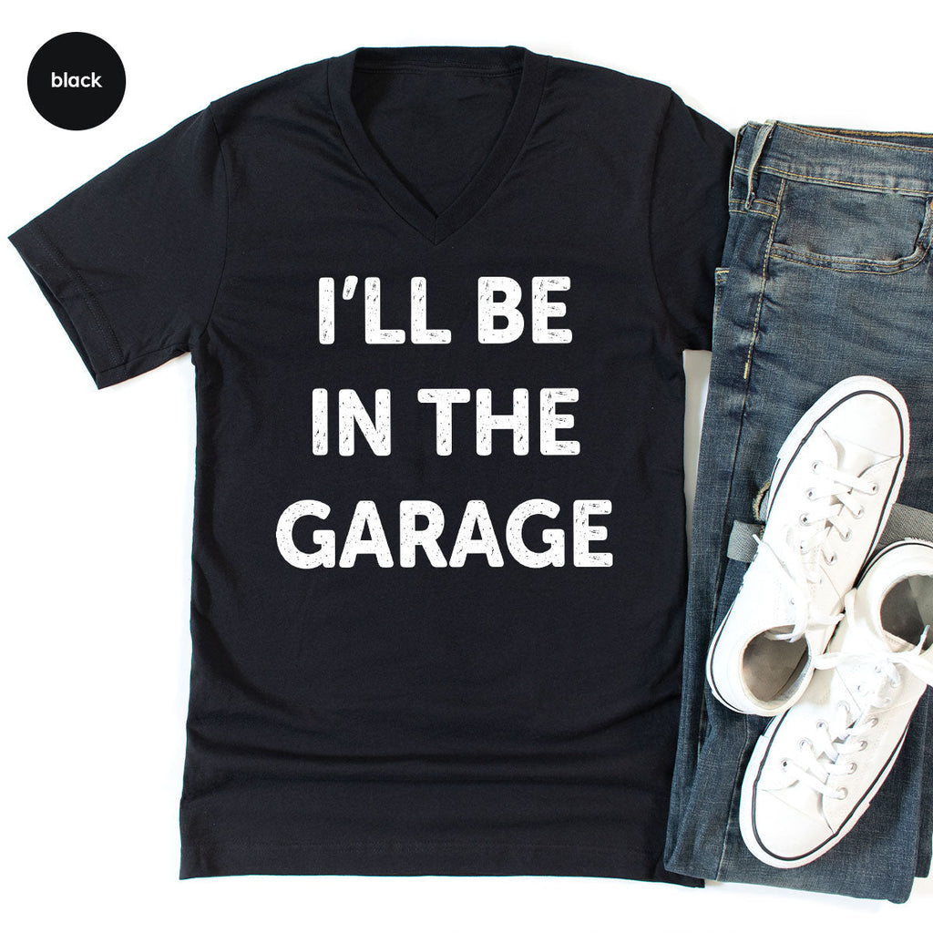 I'll Be In The Garage Shirt, Funny T-Shirt, For Men product image 8