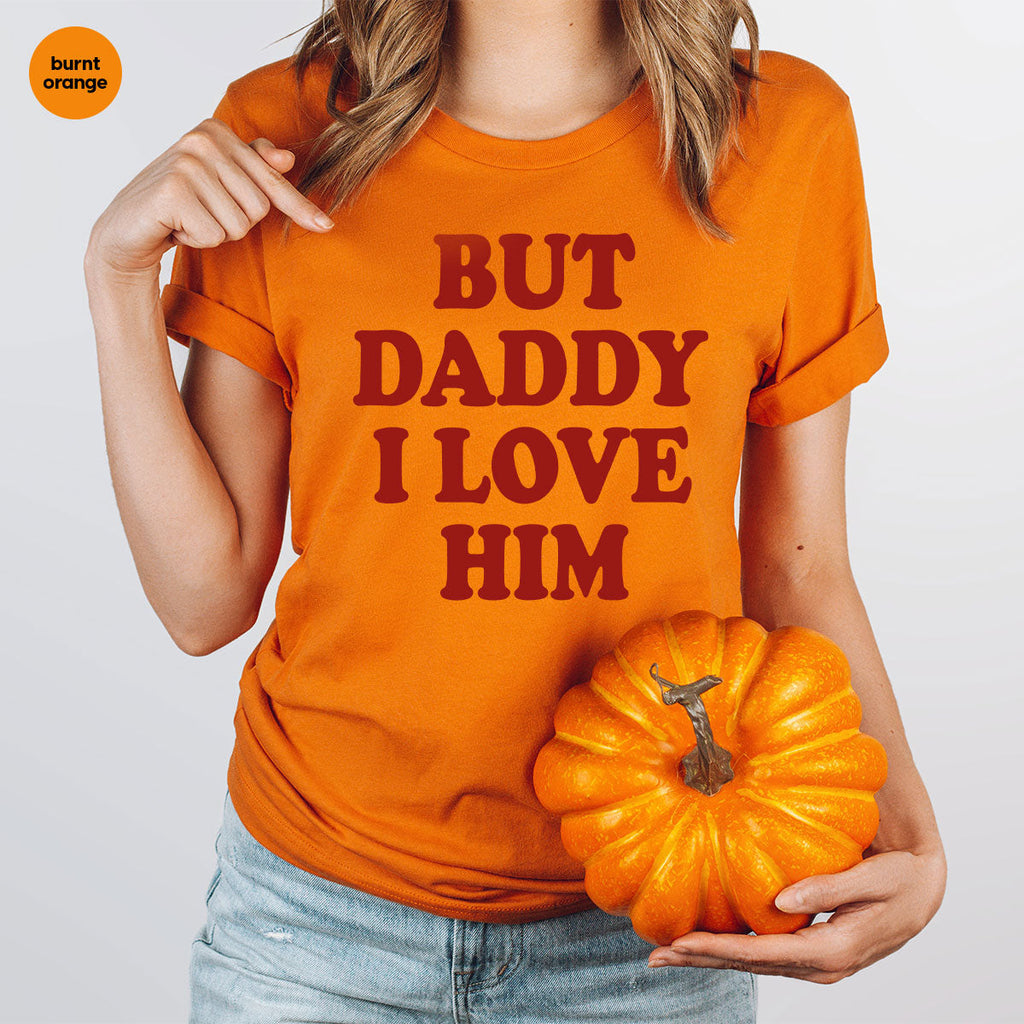 But Daddy I Love Him Shirt, New T-Shirt, Gift For product image 28