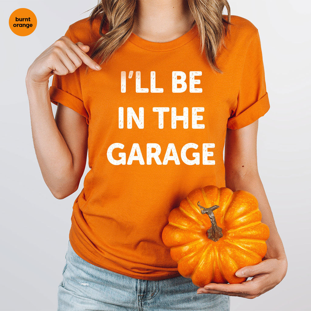 I'll Be In The Garage Shirt, Funny T-Shirt, For Men product image 9