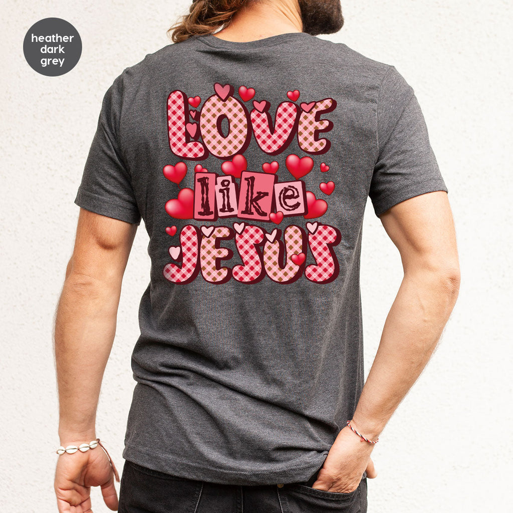 Love Like Jesus Shirt, Valentine's Day Best Gift for Lovers product image 30
