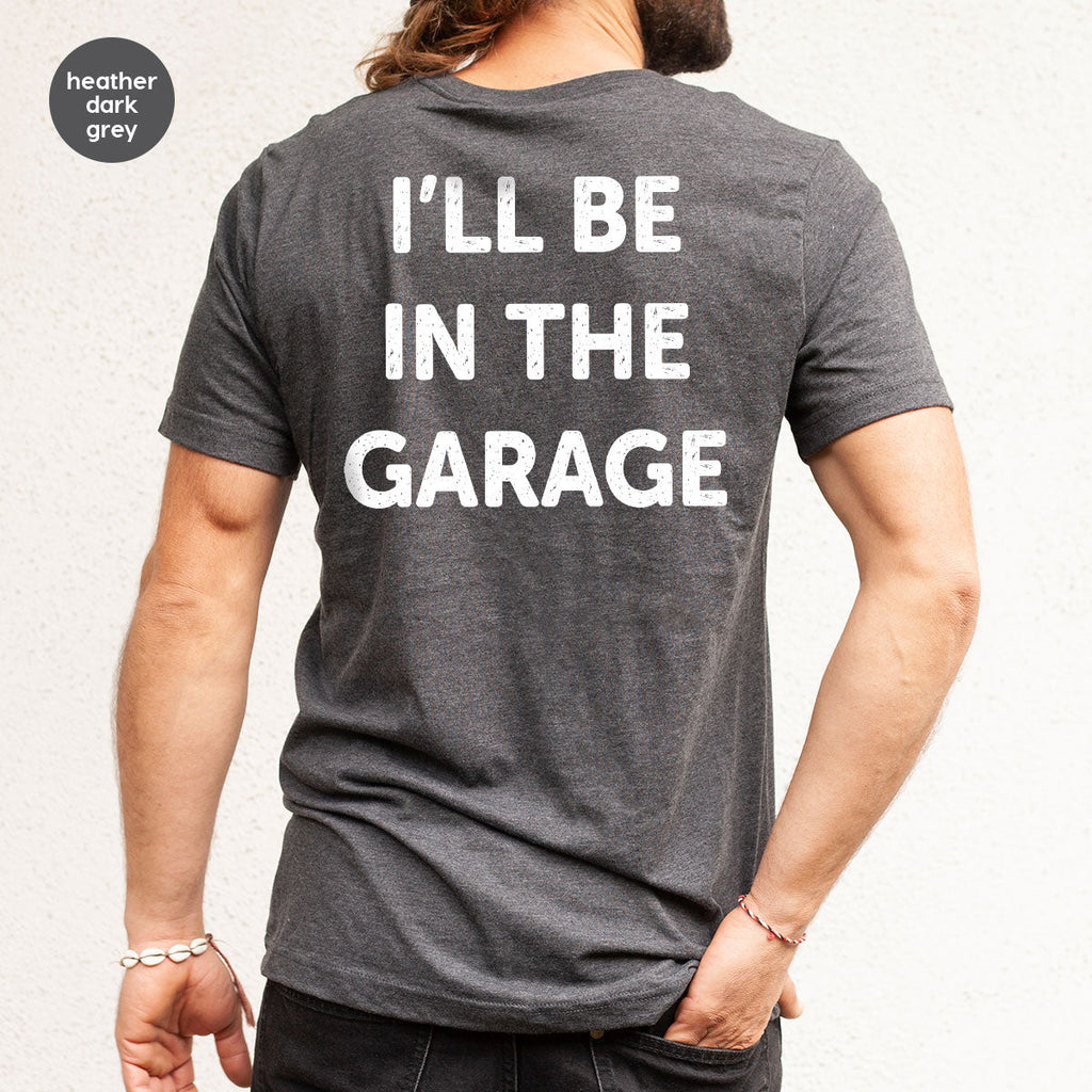I'll Be In The Garage Shirt, Funny T-Shirt, For Men product image 10