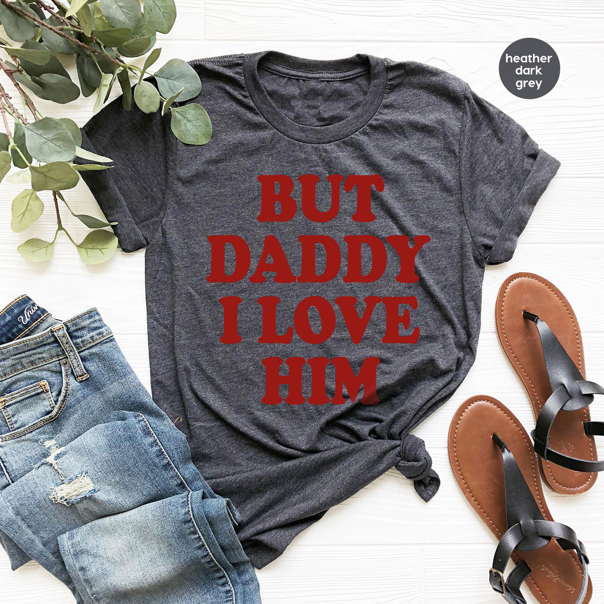 But Daddy I Love Him Shirt, New T-Shirt, Gift For product image 29