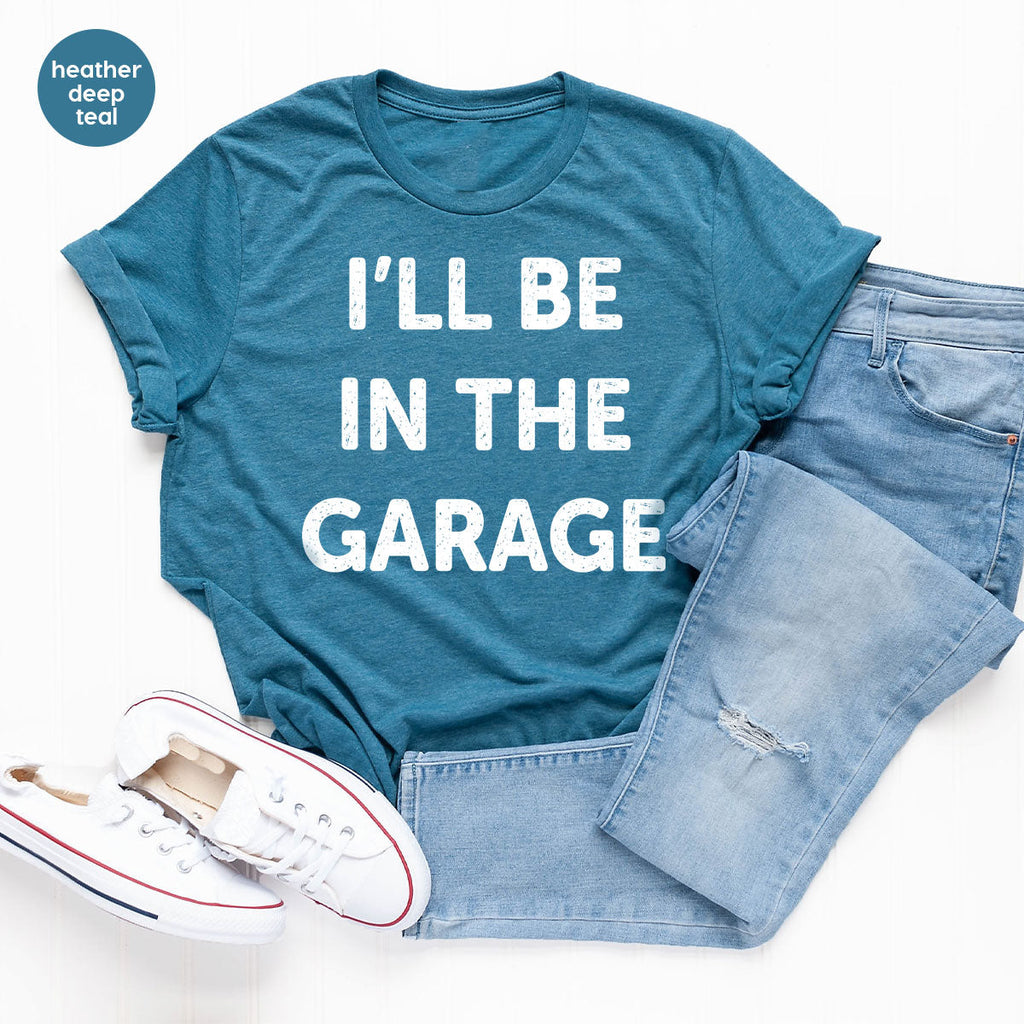 I'll Be In The Garage Shirt, Funny T-Shirt, For Men product image 12