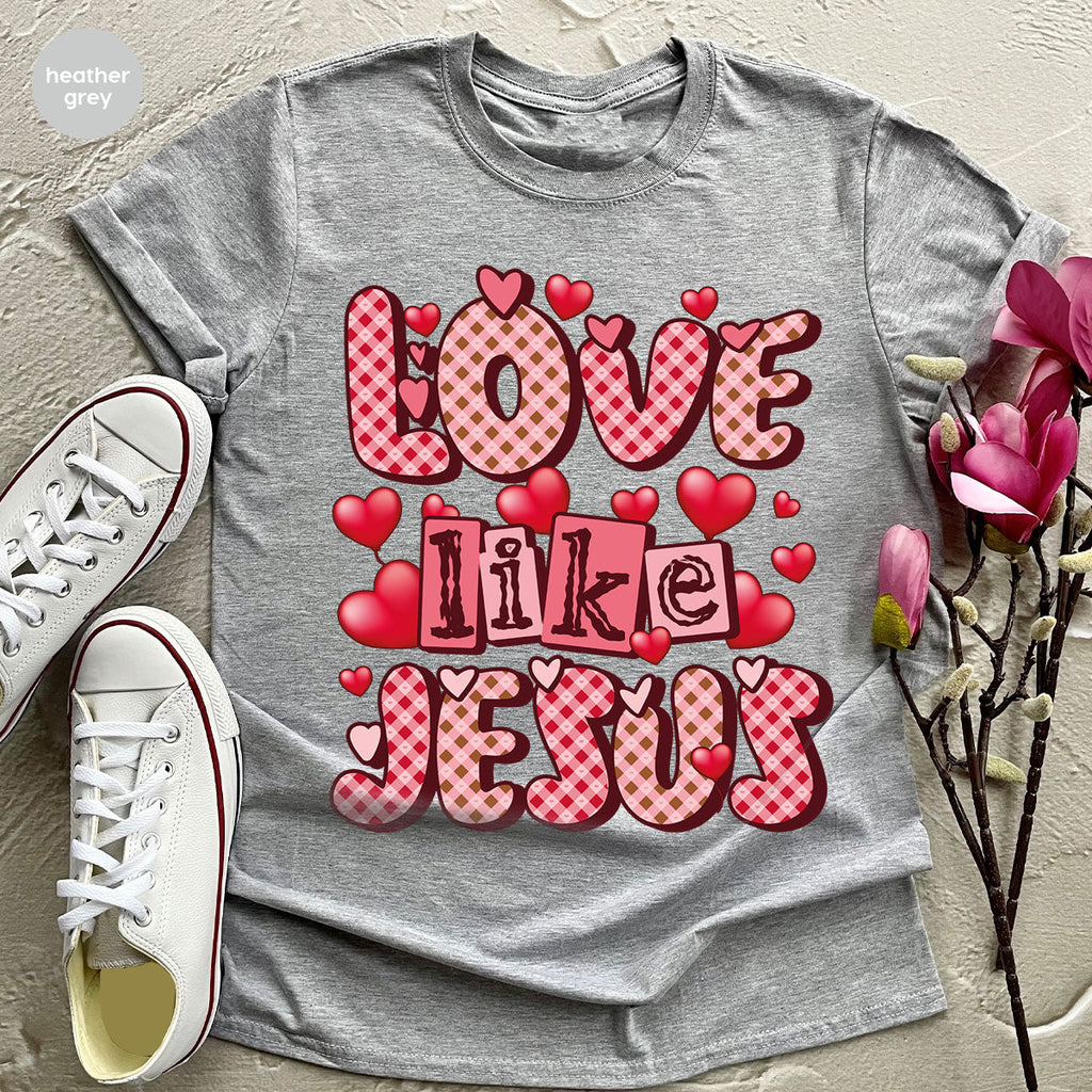 Love Like Jesus Shirt, Valentine's Day Best Gift for Lovers product image 36