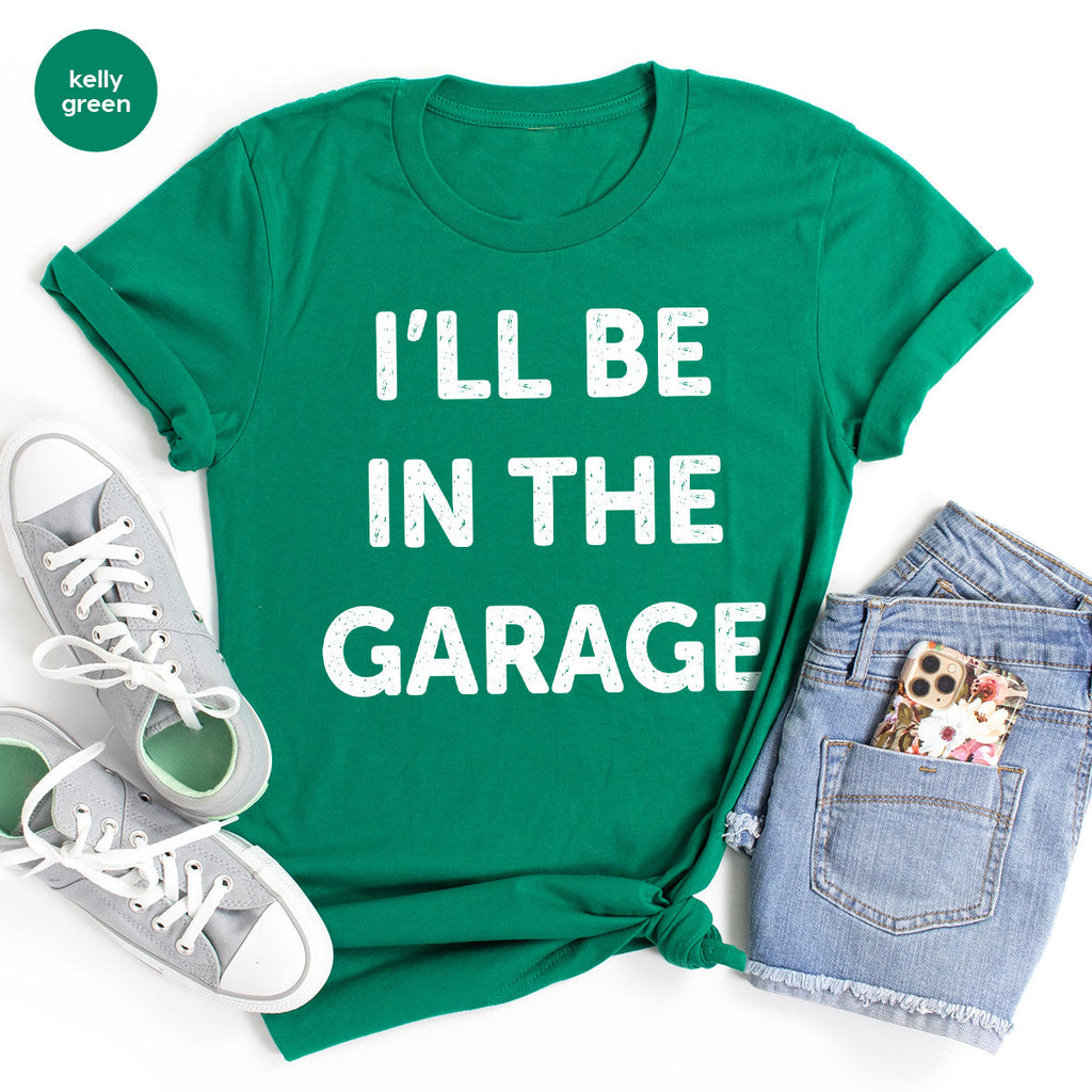 I'll Be In The Garage Shirt, Funny T-Shirt, For Men product image 18