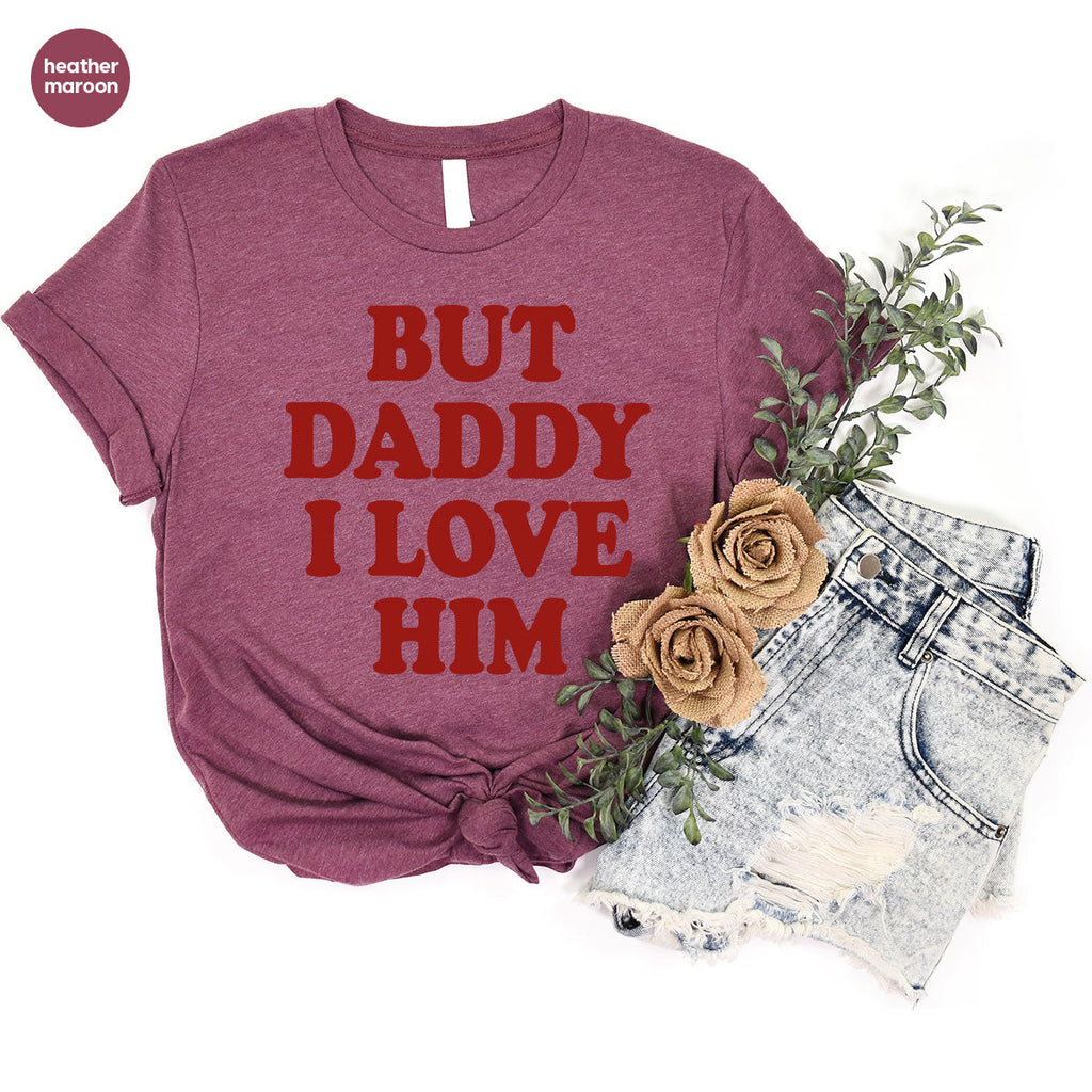 But Daddy I Love Him Shirt, New T-Shirt, Gift For product image 38