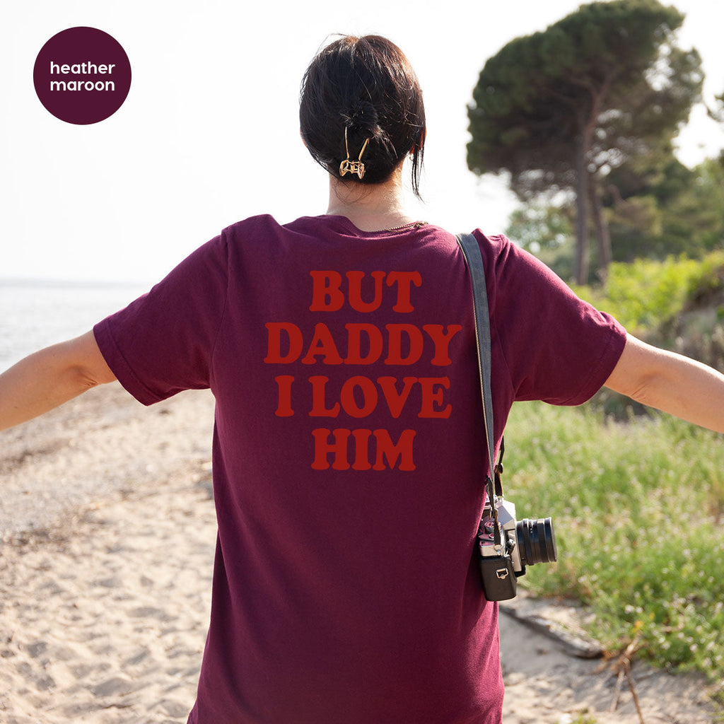 But Daddy I Love Him Shirt, New T-Shirt, Gift For product image 39
