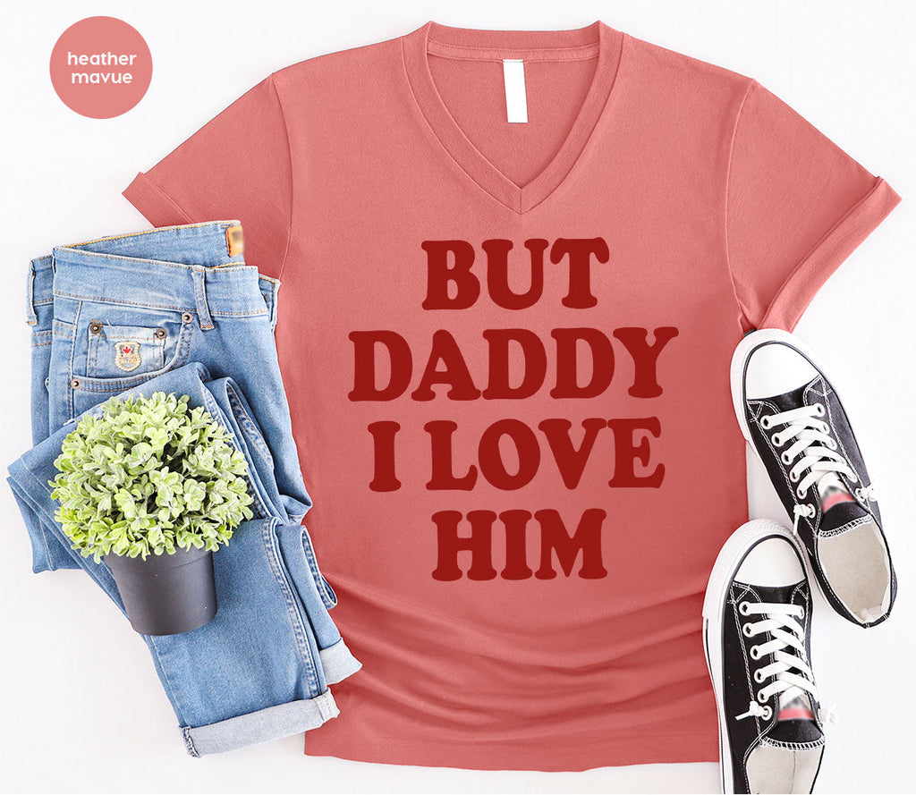 But Daddy I Love Him Shirt, New T-Shirt, Gift For product image 41