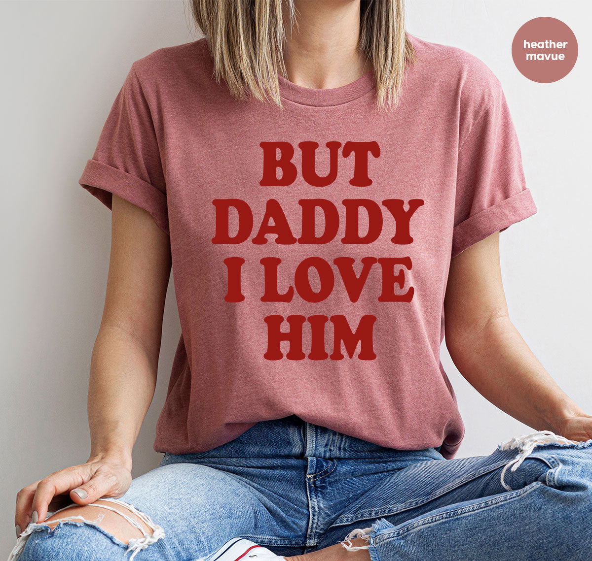 But Daddy I Love Him Shirt, New T-Shirt, Gift For product image 40
