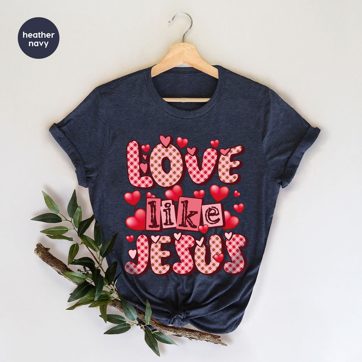 Love Like Jesus Shirt, Valentine's Day Best Gift for Lovers product image 45