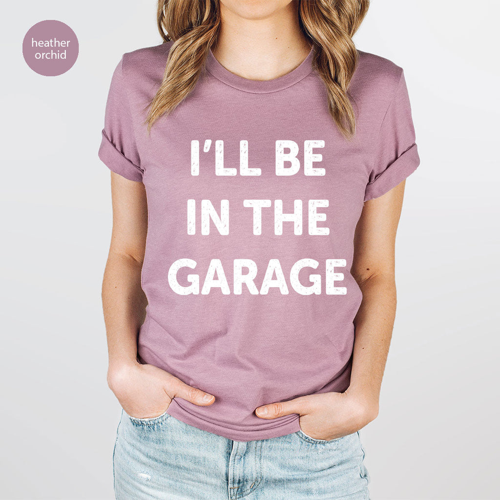 I'll Be In The Garage Shirt, Funny T-Shirt, For Men product image 25