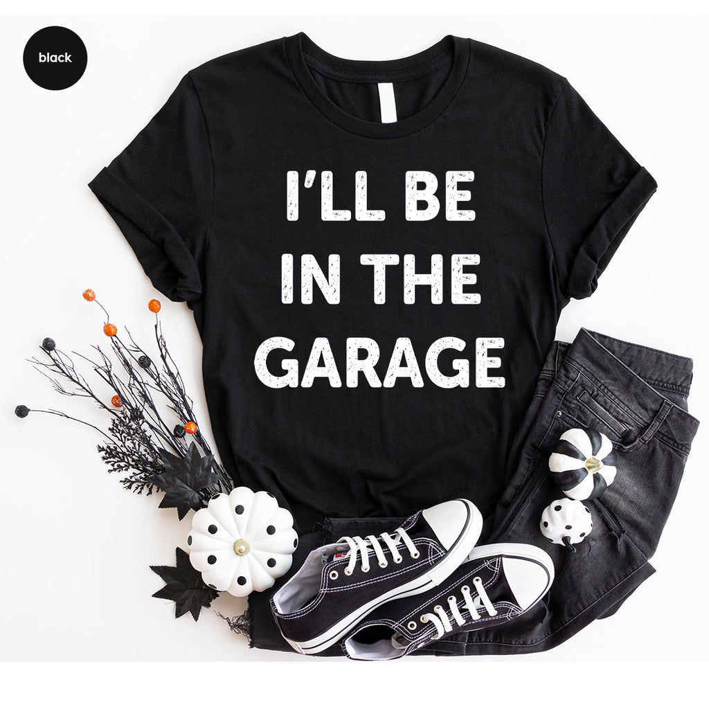 I'll Be In The Garage Shirt, Funny T-Shirt, For Men product image 4