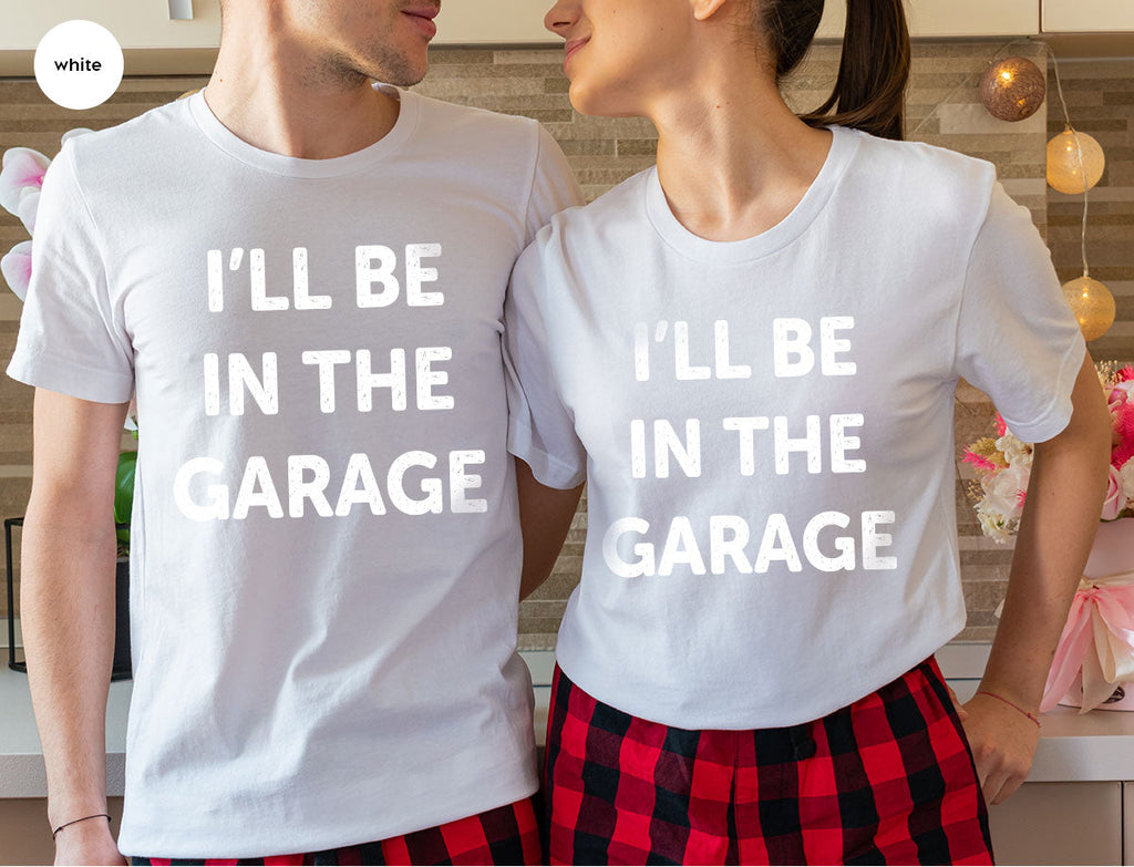 I'll Be In The Garage Shirt, Funny T-Shirt, For Men product image 33