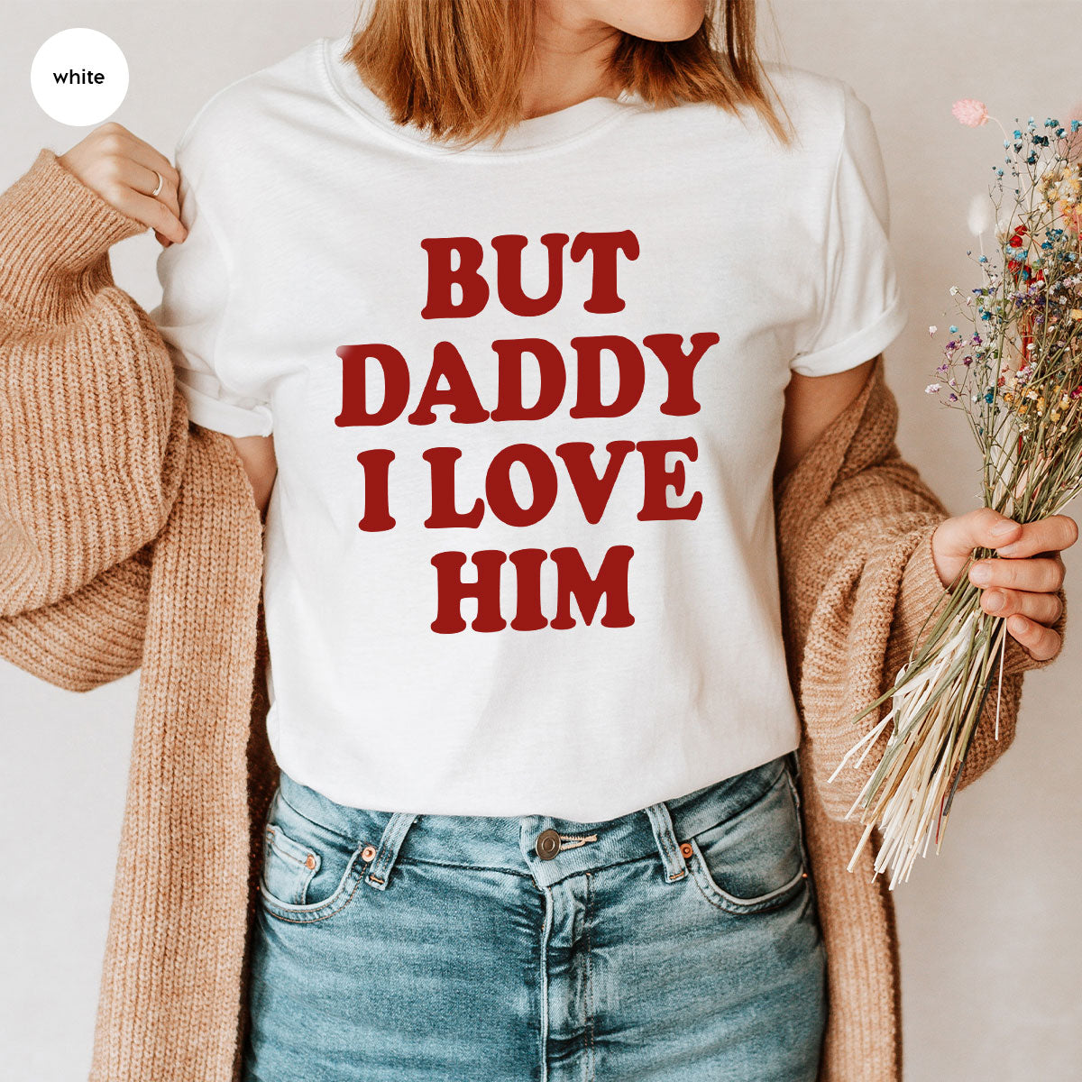 But Daddy I Love Him Shirt, New T-Shirt, Gift For product image 52