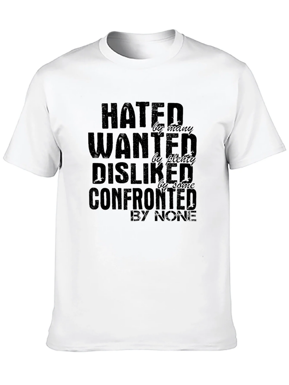 Hated Wanted Disliked Confronted Graphic T-Shirt product image 7