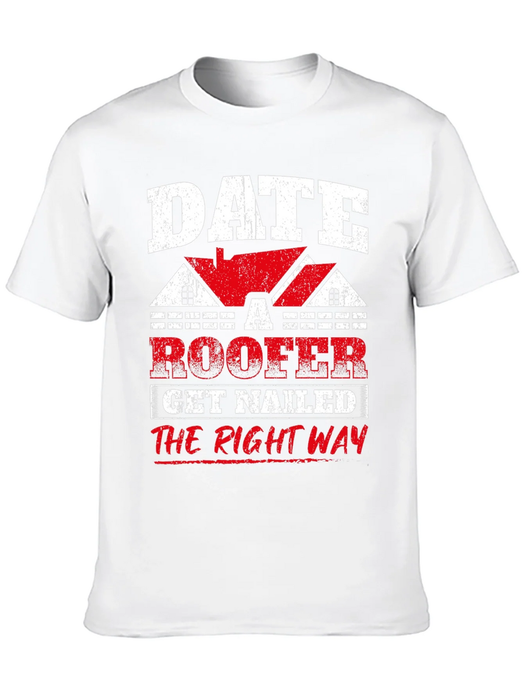 Date a Roofer T-Shirt - Get Nailed the Right Way Funny Tee product image 3