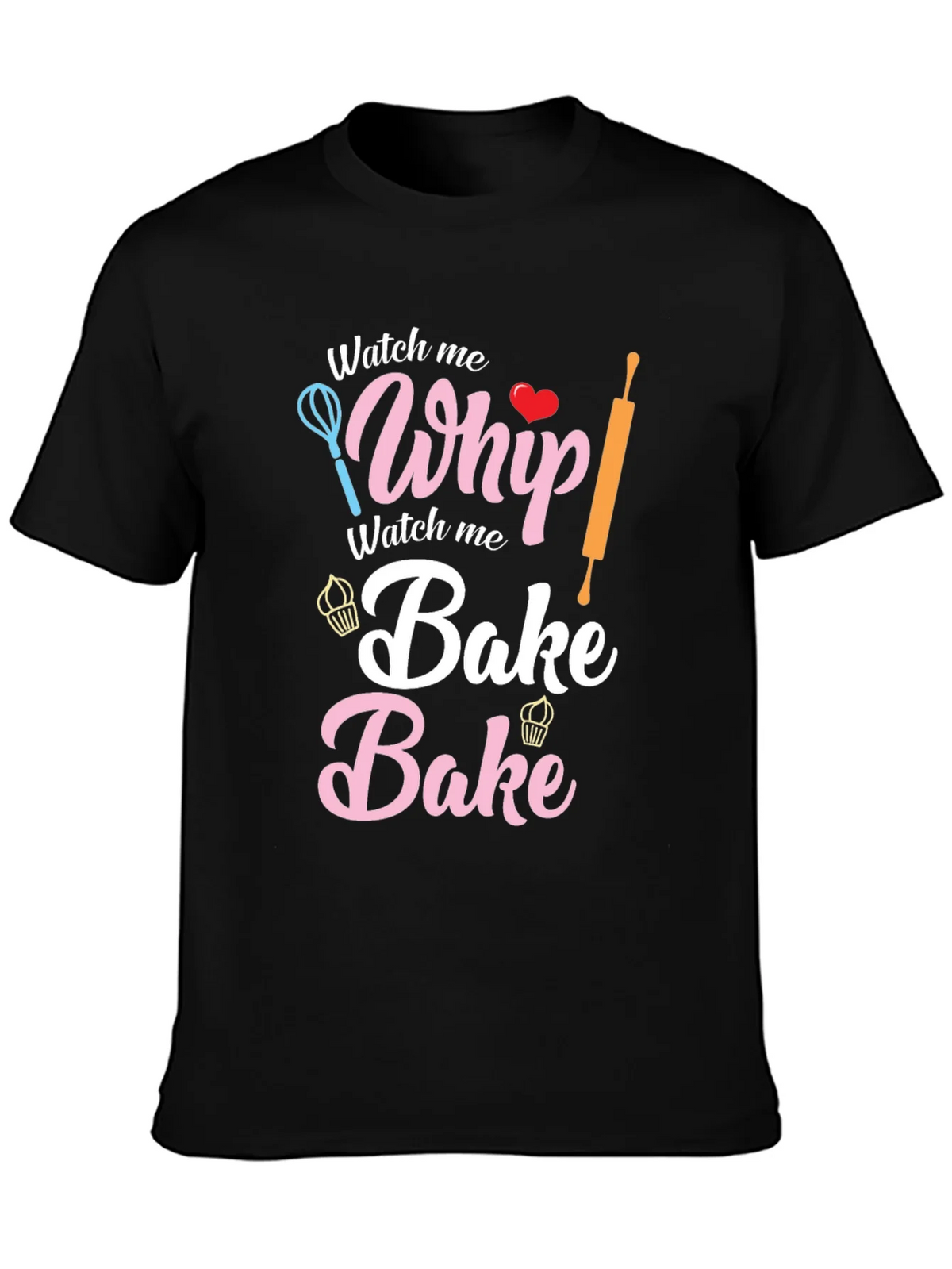 Watch Me Whip Bake T-Shirt product image 1