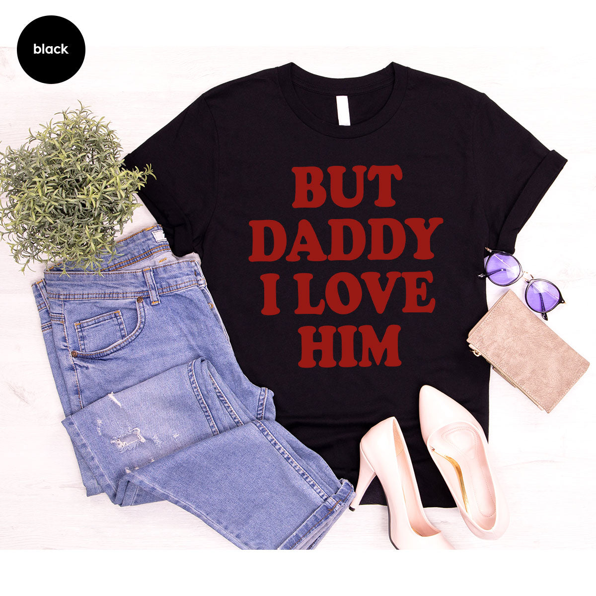But Daddy I Love Him Shirt, New T-Shirt, Gift For product image 59