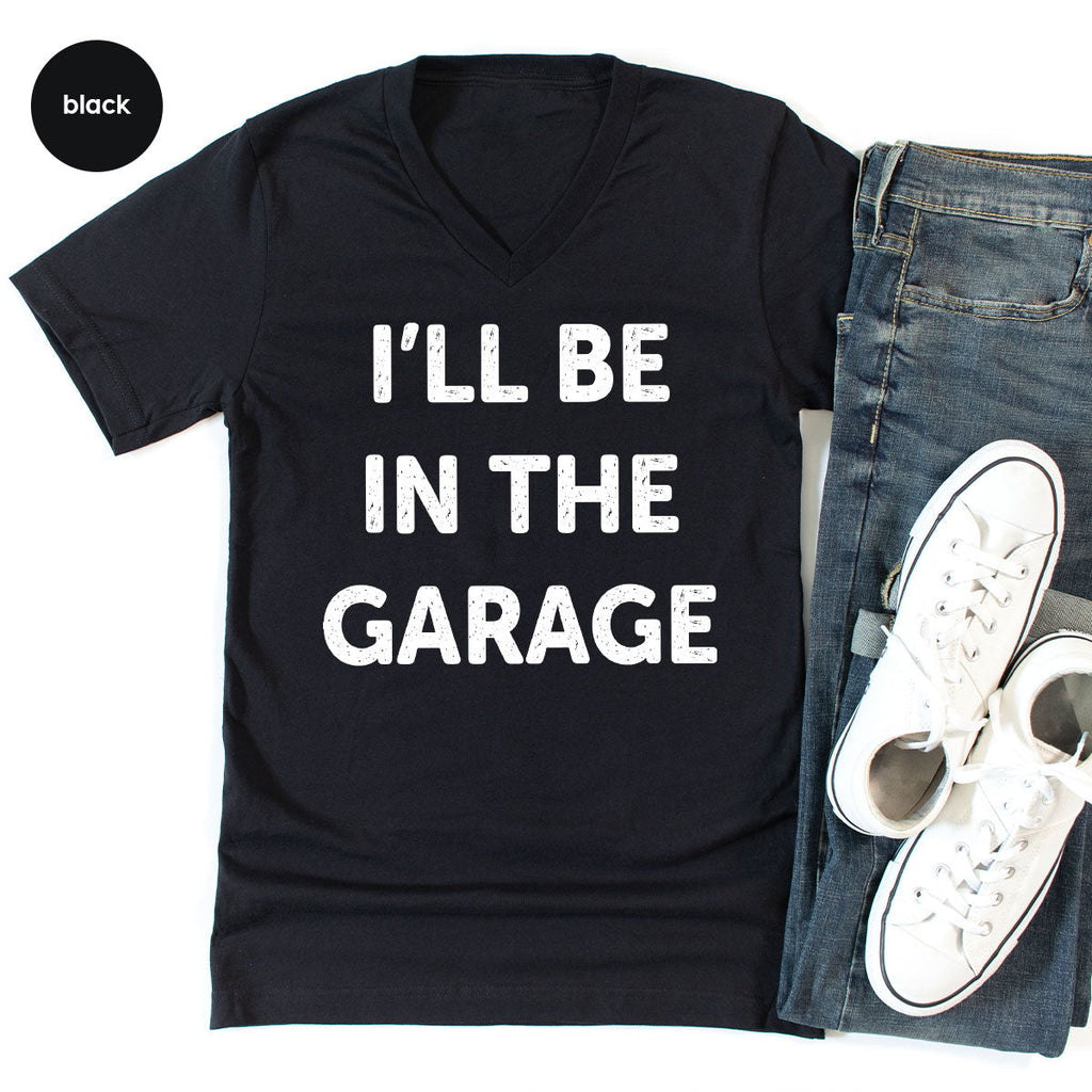 I'll Be In The Garage Shirt, Funny T-Shirt, For Men product image 42