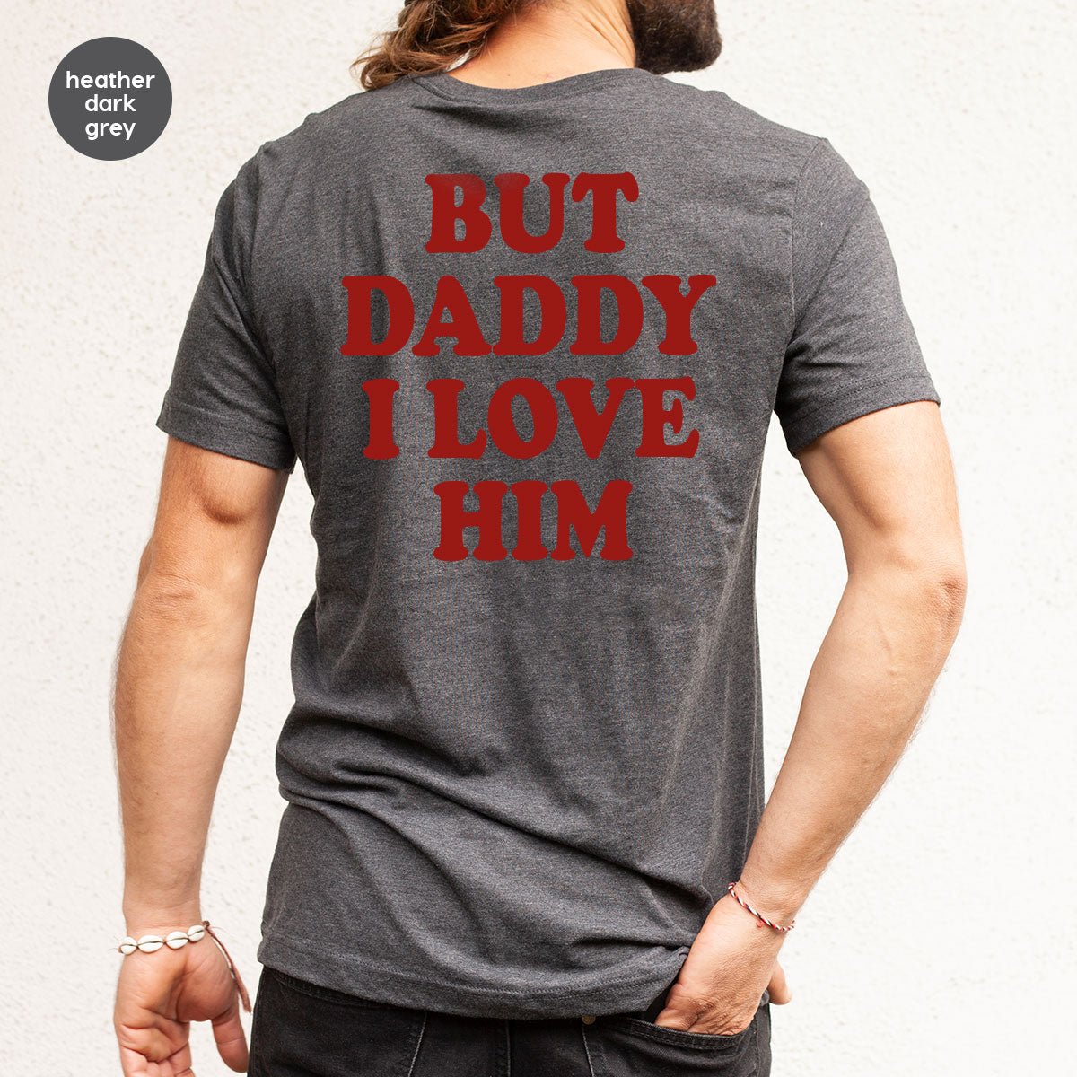 But Daddy I Love Him Shirt, New T-Shirt, Gift For product image 63