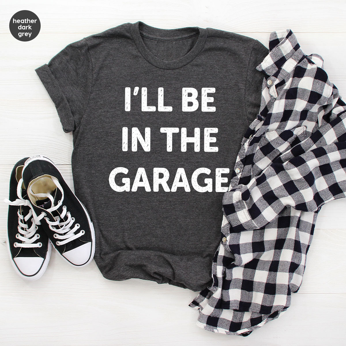 I'll Be In The Garage Shirt, Funny T-Shirt, For Men product image 45