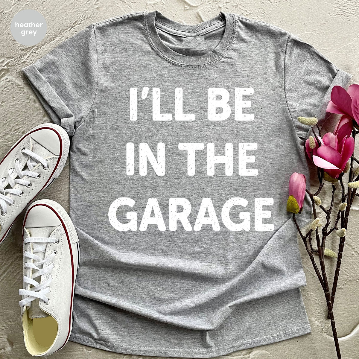 I'll Be In The Garage Shirt, Funny T-Shirt, For Men product image 48