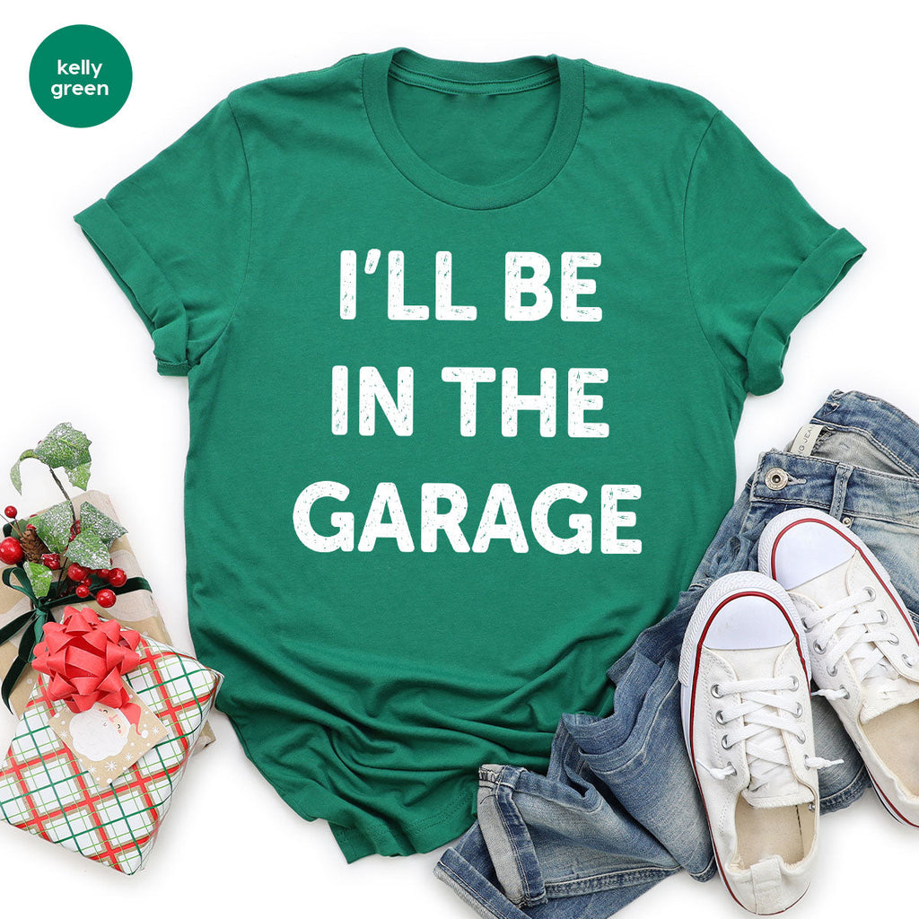 I'll Be In The Garage Shirt, Funny T-Shirt, For Men product image 50