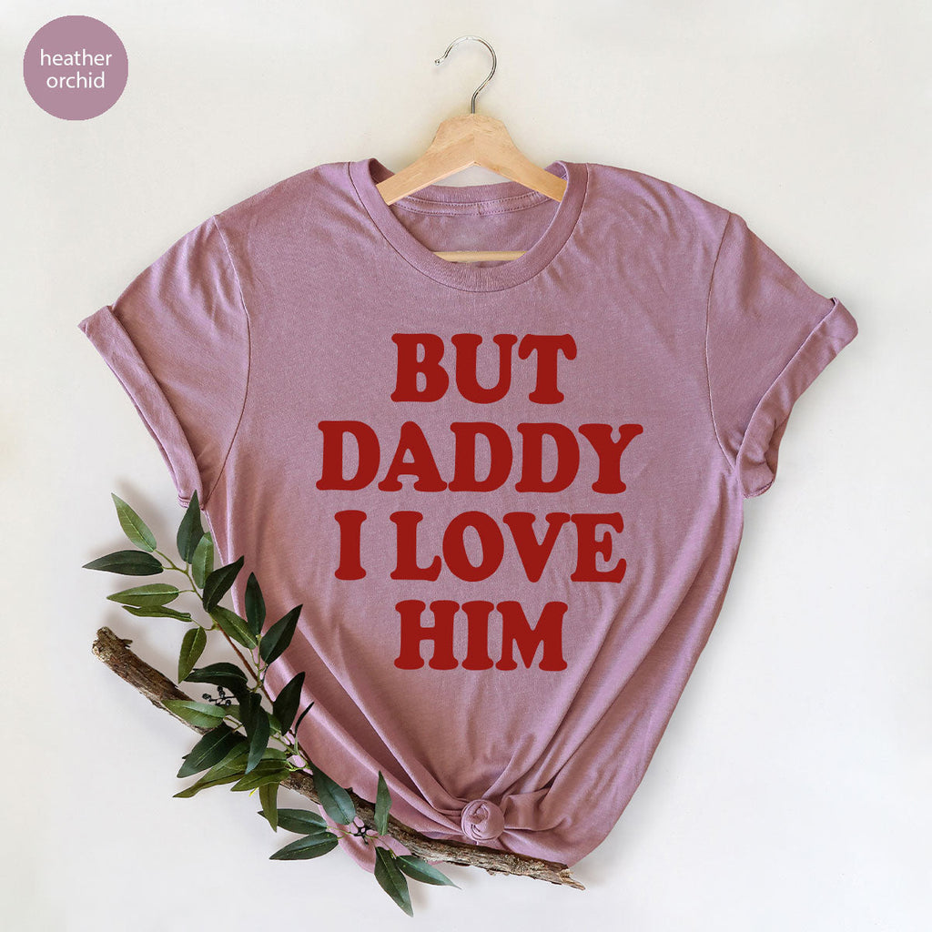 But Daddy I Love Him Shirt, New T-Shirt, Gift For product image 74