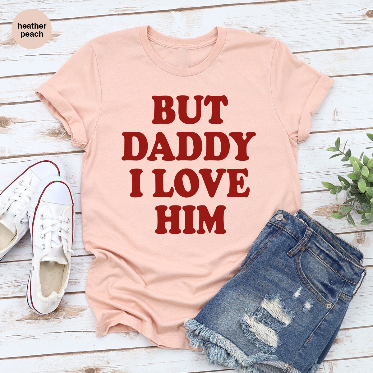 But Daddy I Love Him Shirt, New T-Shirt, Gift For product image 75