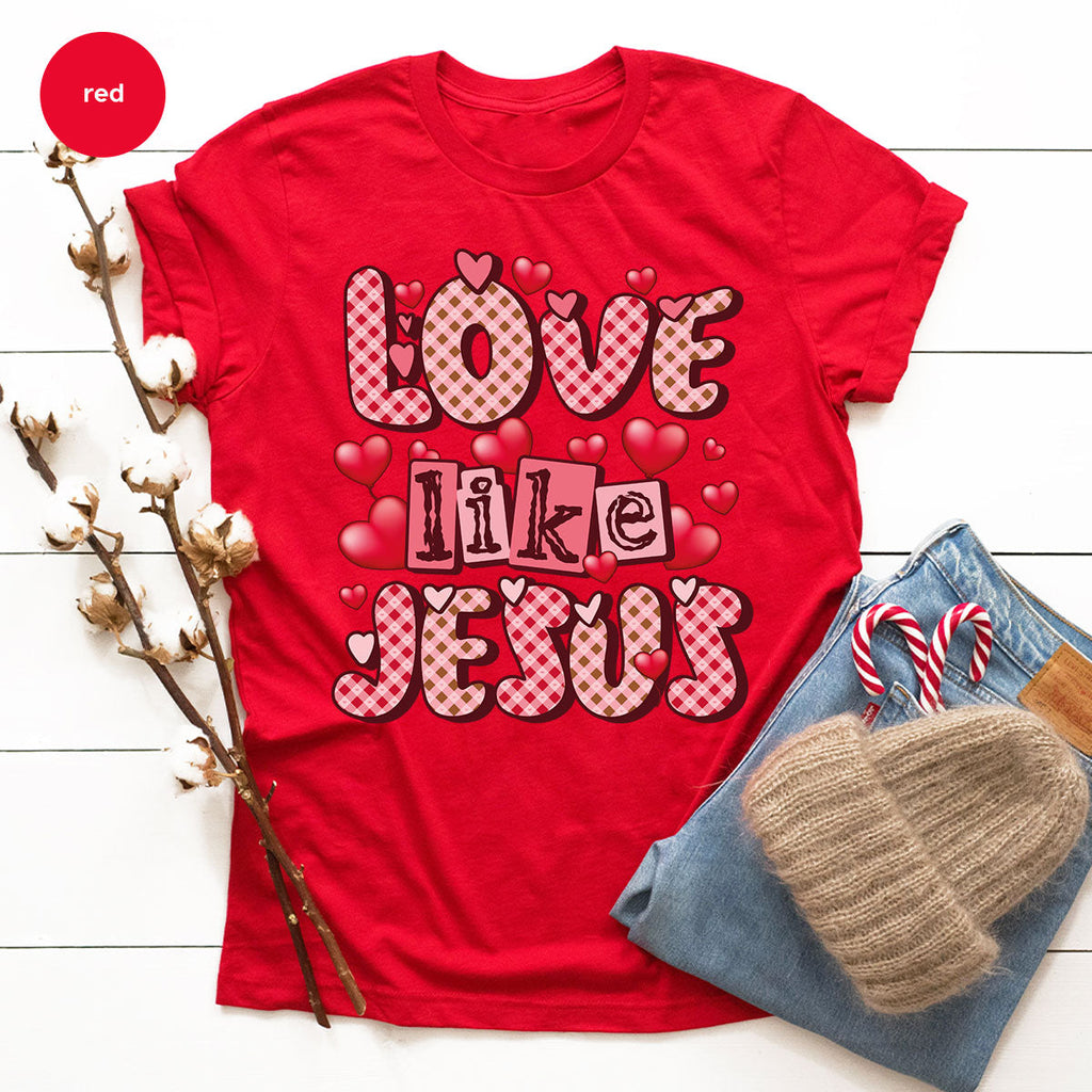 Love Like Jesus Shirt, Valentine's Day Best Gift for Lovers product image 81