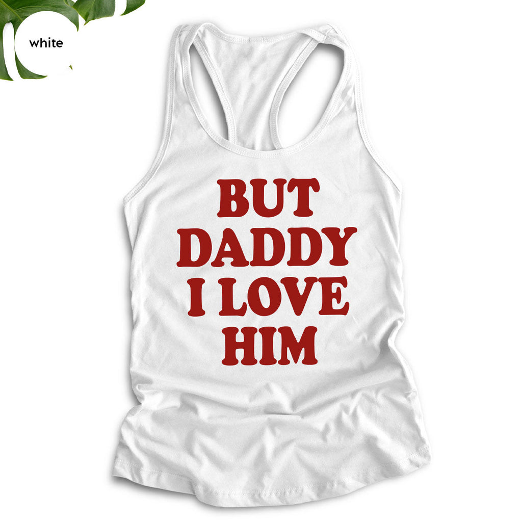 But Daddy I Love Him Shirt, New T-Shirt, Gift For product image 83