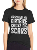 Crashed My Dirtbike Chicks Dig Scars T-Shirt product image 1