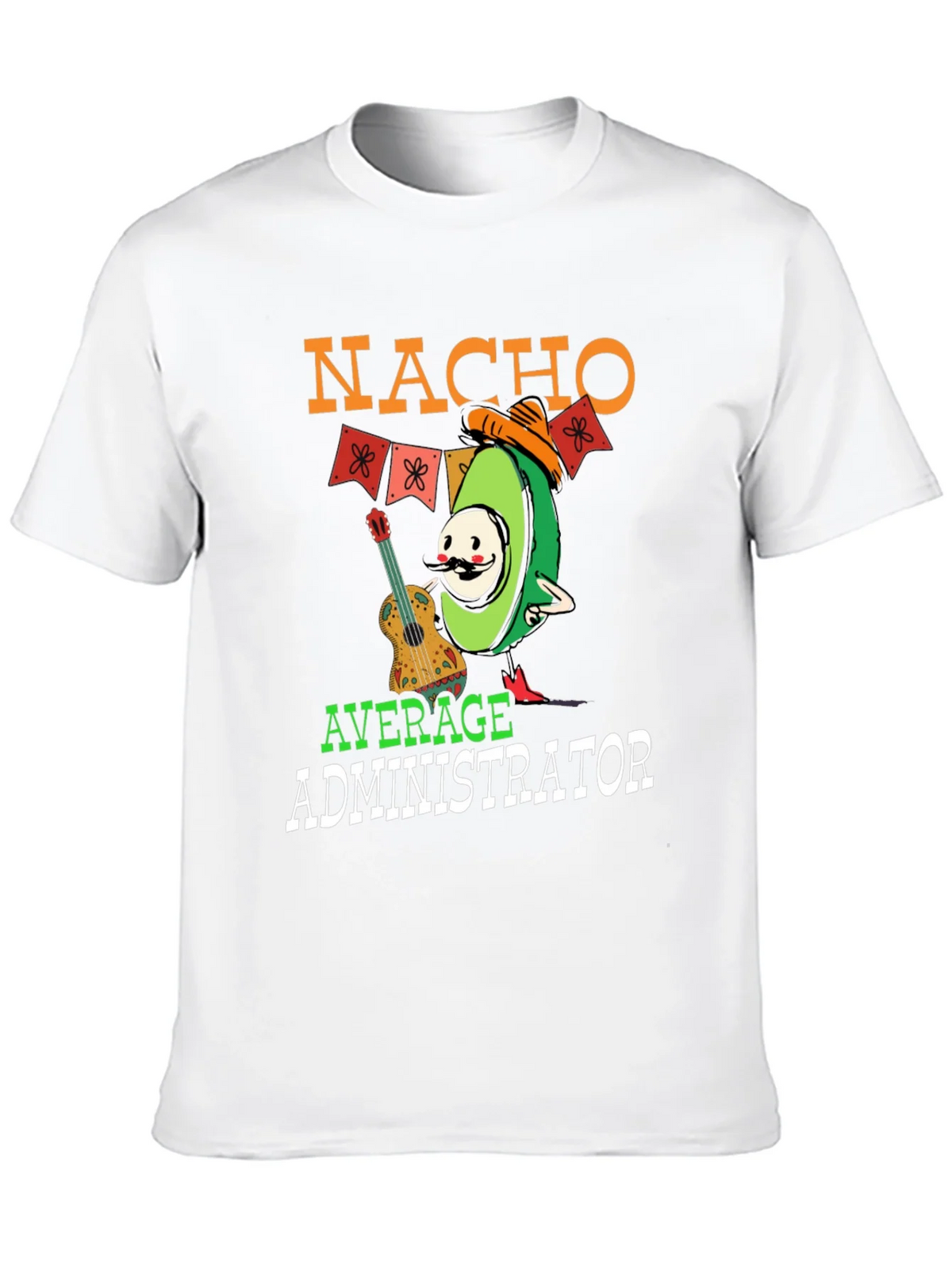 Nacho Average Administrator Funny T-Shirt product image 2