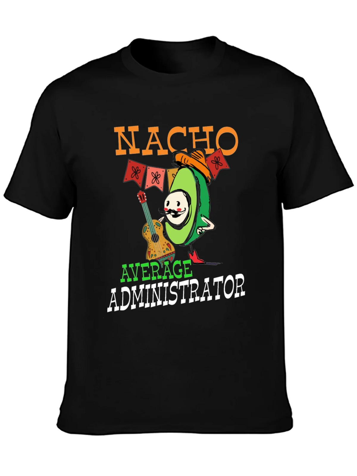 Nacho Average Administrator Funny T-Shirt product image 1