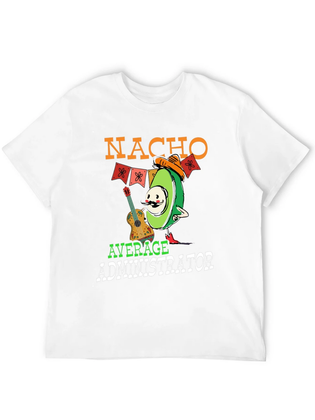 Nacho Average Administrator Funny T-Shirt product image 3
